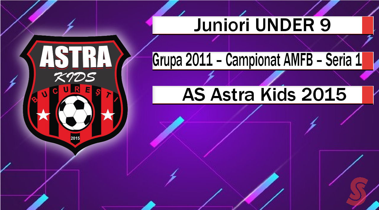 AS Astra Kids 2015 – Juniori U9 – Între revelație și normalitate!
