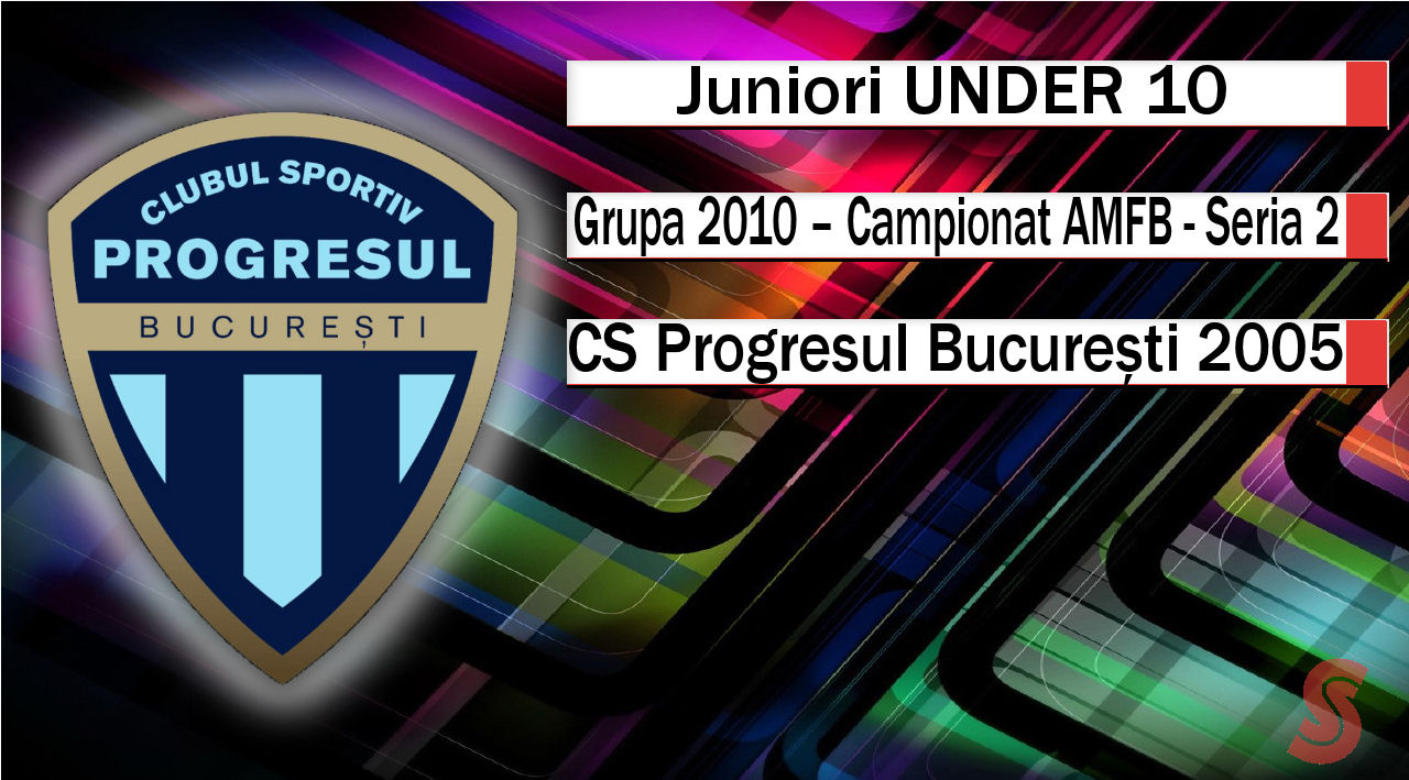 CS Progresul București 2005 – Juniori U10 – Început timid, parcurs acceptabil!